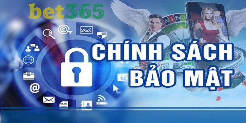 Chính sách bảo mật Bet365 