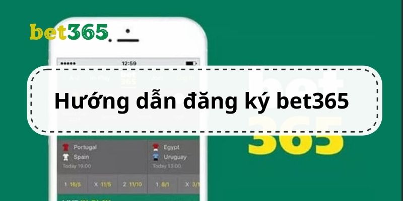 Các bước đăng ký Bet365